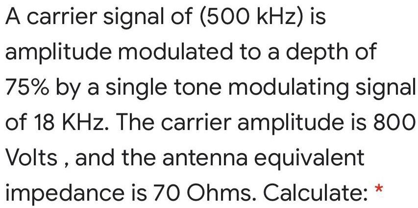 Solved A carrier signal of (500 kHz) is amplitude modulated | Chegg.com