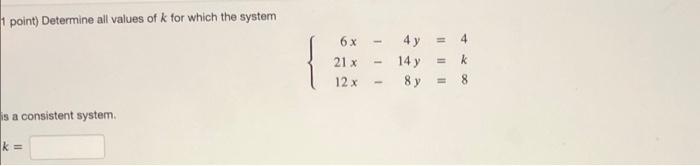 Solved point) Determine all values of k for which the system | Chegg.com