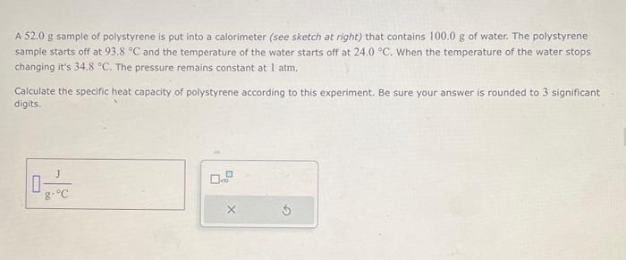 Solved A 52.0 g sample of polystyrene is put into a | Chegg.com
