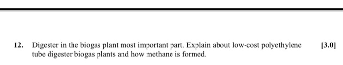 Solved (3.0) 12. Digester in the biogas plant most important | Chegg.com