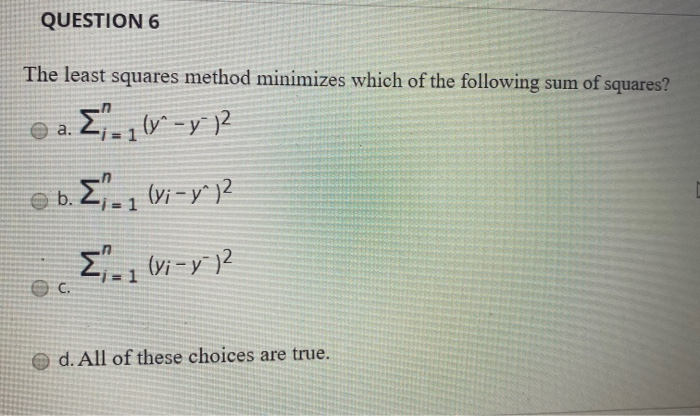Solved QUESTION 6 The least squares method minimizes which | Chegg.com