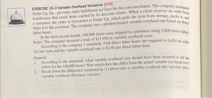 Solved EXERCISE 10-3 Variable Overhead Variances [LO3] Order | Chegg.com