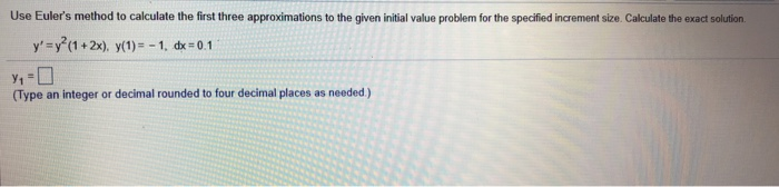 Solved Use Euler's method to calculate the first three | Chegg.com