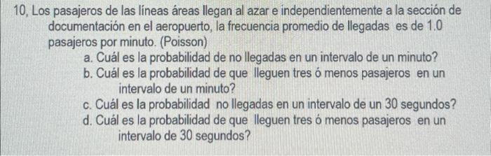 10, Los pasajeros de las líneas áreas llegan al azar e independientemente a la sección de documentación en el aeropuerto, la