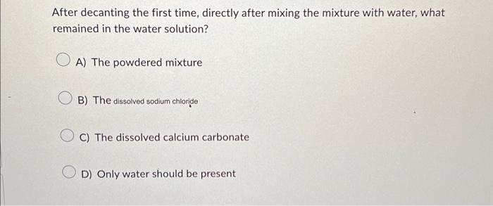 Solved After decanting the first time, directly after mixing | Chegg.com