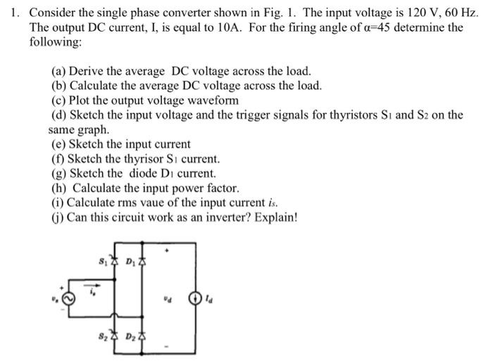 Solved 1. Consider the single phase converter shown in Fig. | Chegg.com