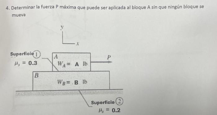 4. Determinar la fuerza P máxima que puede ser aplicada al bloque \( A \) sin que ningún bloque se mueva