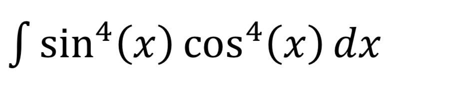 Solved ∫﻿﻿sin4(x)cos4(x)dxIf you could please do this on a | Chegg.com