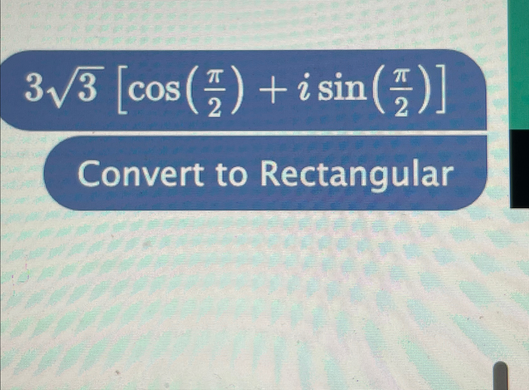Solved 332[cos(π2)+isin(π2)]Convert to Rectangular | Chegg.com