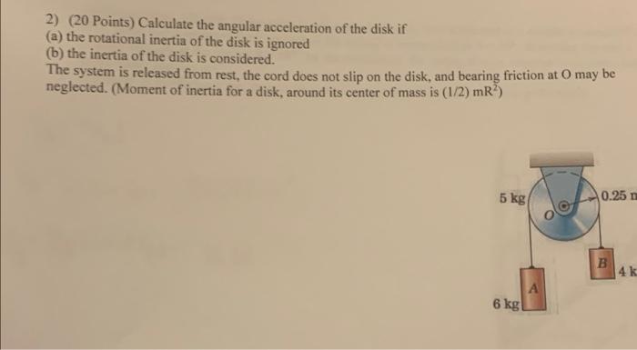 Solved 2) (20 Points) Calculate the angular acceleration of | Chegg.com