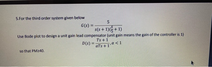 Third Order System Plot Solved 5.For the third order system given below 5 G(s) s(s + | Chegg.com