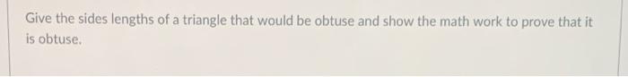 Solved Give the sides lengths of a triangle that would be | Chegg.com