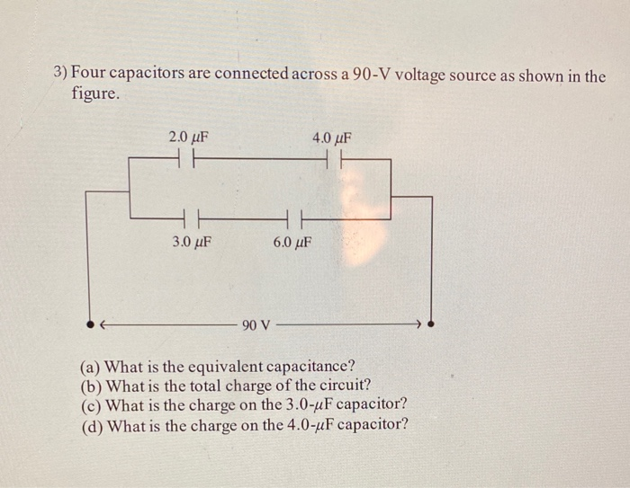 Solved 3) Four capacitors are connected across a 90V