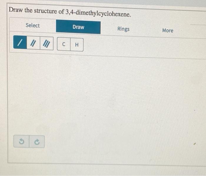 Solved Draw the structure of 3,4dimethylcyclohexene. Select