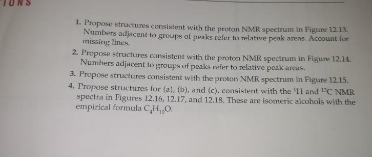 Solved JESTIONS 1. Propose structures consistent with the | Chegg.com