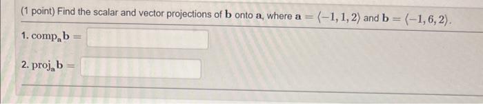 Solved (1 point) Find the scalar and vector projections of b | Chegg.com