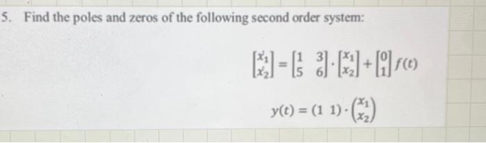 Solved Find the poles and zeros of the following second | Chegg.com