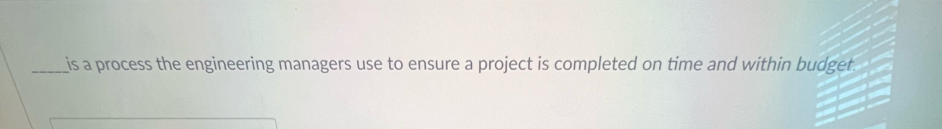 Solved is a process the engineering managers use to ensure a | Chegg.com