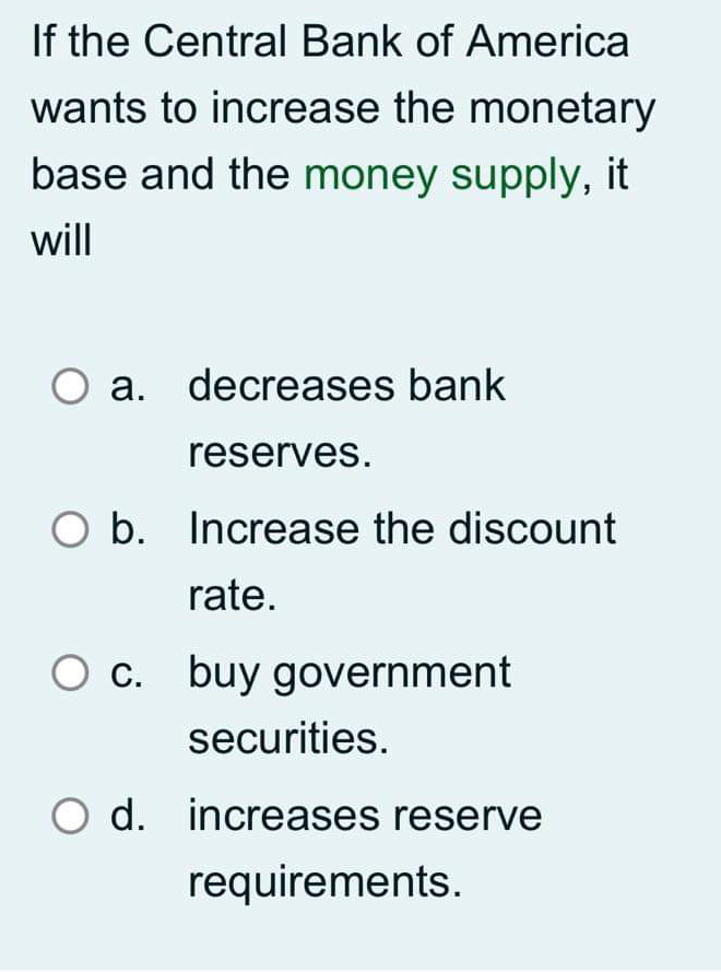 Solved If the Central Bank of America wants to increase the | Chegg.com