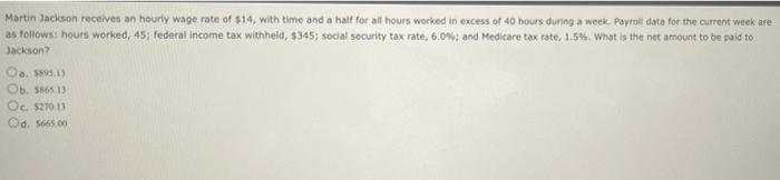 Solved Martin Jackson receives an hourly wage rate of $14, | Chegg.com