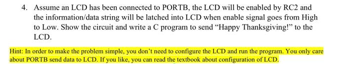 Solved 4. Assume An LCD Has Been Connected To PORTB, The LCD | Chegg.com