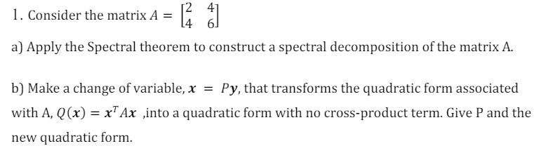 Solved Consider the matrix A=[2446]a) ﻿Apply the Spectral | Chegg.com