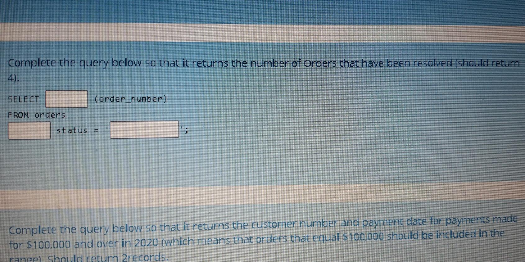 Solved Complete the query below so that it returns the | Chegg.com