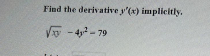 Solved Find The Derivative Y X ﻿implicitly Xy2 4y2 79