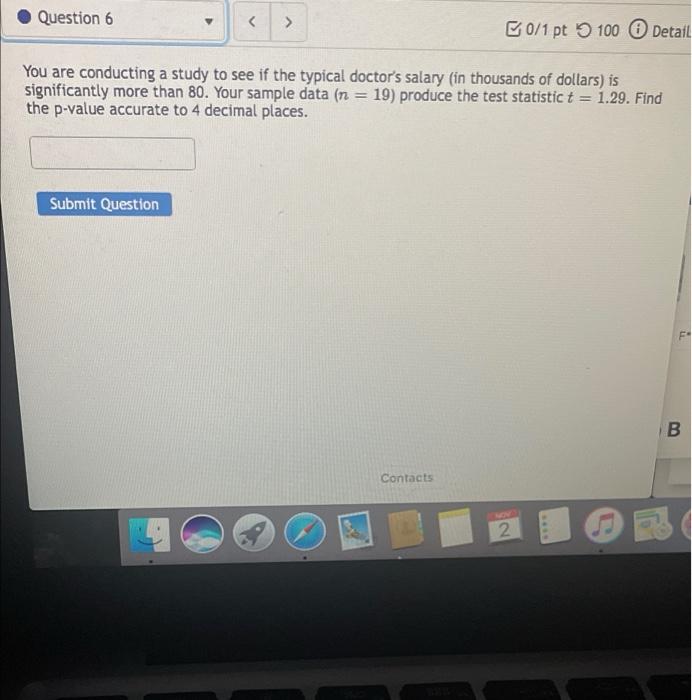 Solved Question 6 0/1 pt 100 Detail You are conducting a | Chegg.com