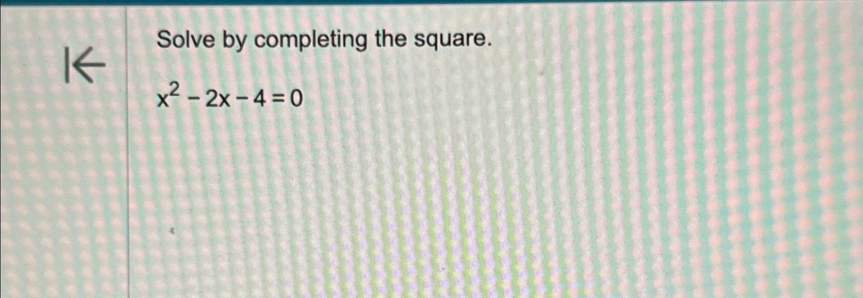 x 2 5x 4 0 completing the square