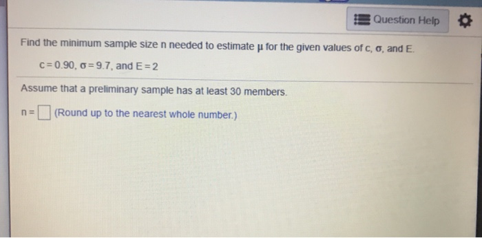 Solved Question Help Find the minimum sample size n needed | Chegg.com