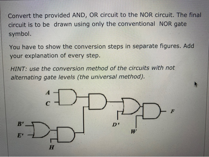 Universal Methods Circuits Solved Convert the provided AND, OR circuit to the NOR | Chegg.com