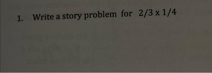 solved-1-write-a-story-problem-for-2-3-1-4-chegg