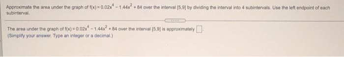 Solved Approximate the area under the graph of f(x) = 0.02X* | Chegg.com