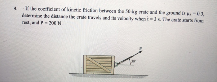 Solved 4. If the coefficient of kinetic friction between the | Chegg.com