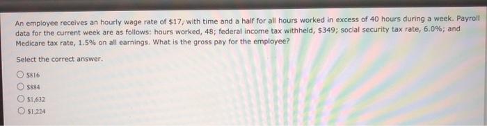 Solved An employee receives an hourly wage rate of $17, with | Chegg.com