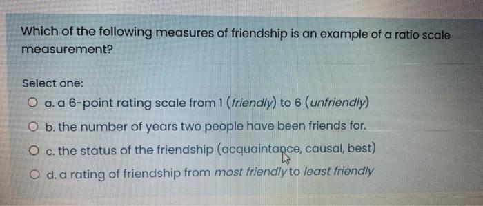 Solved Which of the following measures of friendship is an | Chegg.com