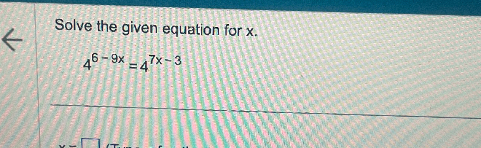 Solved Solve the given equation for x.46-9x=47x-3 | Chegg.com
