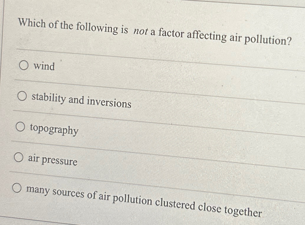 Solved Which of the following is not a factor affecting air | Chegg.com