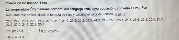 Prueba de Ho usando T-tes La temperatura \( \left({ }^{\circ} \mathrm{C}\right) \) mediana corporal del cangrejo azul, cuya p