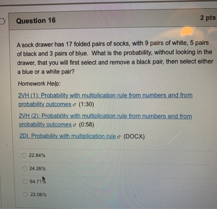 Solved Question 16 2 pts A sock drawer has 17 folded pairs