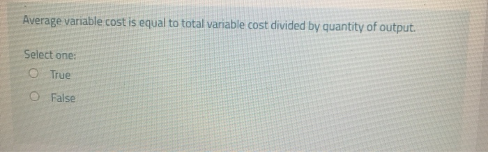 Solved Average variable cost is equal to total variable cost | Chegg.com