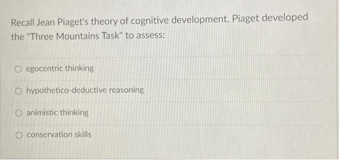 Solved Recall Jean Piaget s theory of cognitive development