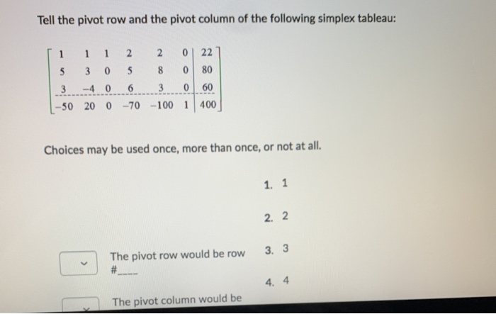 Solved Tell the pivot row and the pivot column of the | Chegg.com