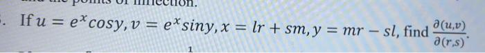 If \( u=e^{x} \cos y, v=e^{x} \sin y, x=l r+s m, y=m r-s l \), find \( \frac{\partial(u, v)}{\partial(r, s)} \).