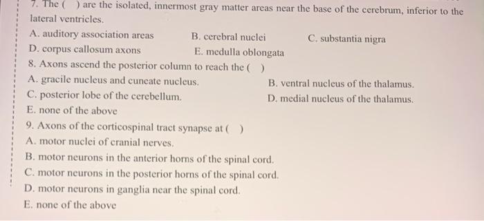 Solved 7. The are the isolated, innermost gray matter areas | Chegg.com
