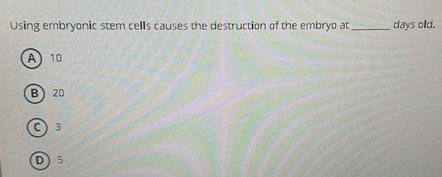 Solved Using embryonic stem cells causes the destruction of | Chegg.com