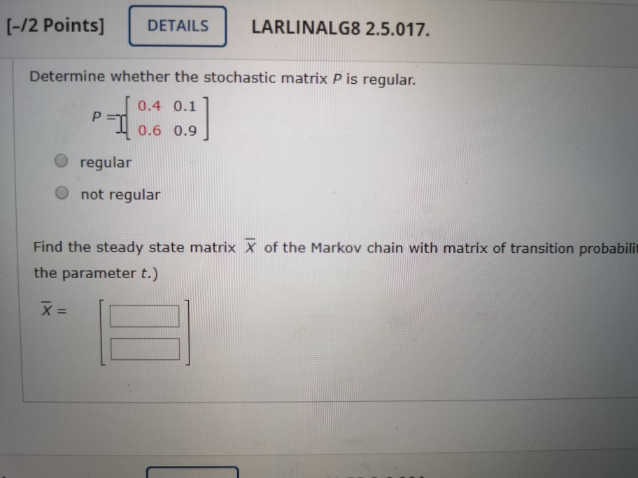 Solved find the steady state matrix X of the Markov chain | Chegg.com