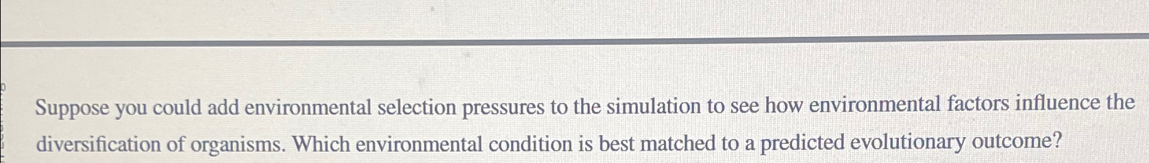 Solved Suppose you could add environmental selection | Chegg.com