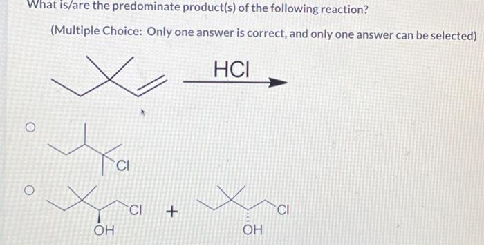 Solved What is/are the predominate product(s) of the | Chegg.com